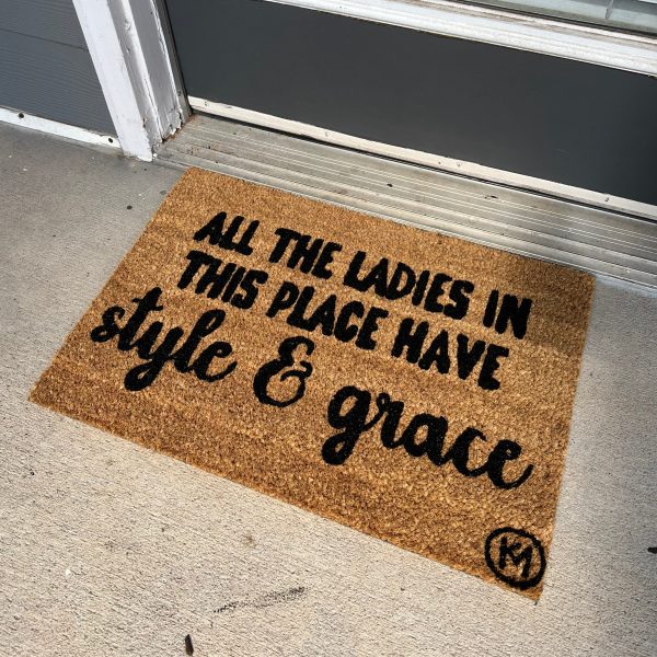 ALL THE LADIES IN THIS PLACE HAVE STYLE AND GRACE MAT Cheap